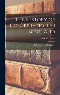 Cover image for The History of Co-operation in Scotland