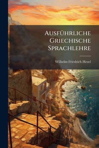Cover image for Ausf Hrliche Griechische Sprachlehre