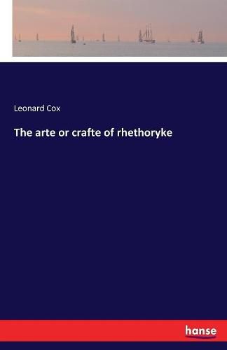 Cover image for The arte or crafte of rhethoryke