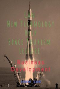 Cover image for Can New Technology Help Space Tourism Leisure