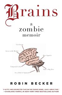 Cover image for Brains: A Zombie Memoir