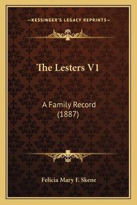 Cover image for The Lesters V1: A Family Record (1887)