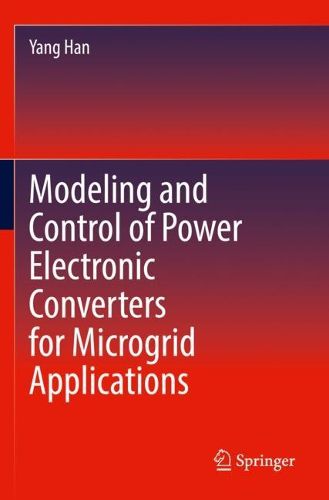 Cover image for Modeling and Control of Power Electronic Converters for Microgrid Applications