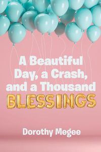 Cover image for A Beautiful Day, a Crash, and a Thousand Blessings