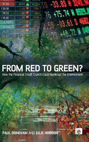 Cover image for From Red to Green?: How the Financial Credit Crunch Could Bankrupt the Environment