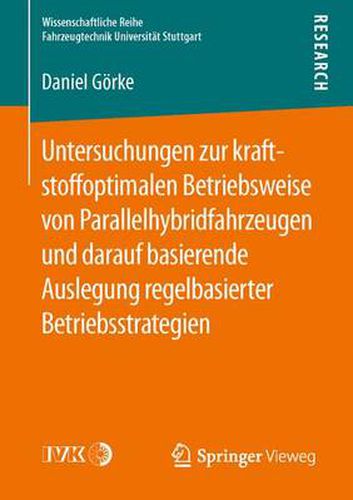 Untersuchungen Zur Kraftstoffoptimalen Betriebsweise Von Parallelhybridfahrzeugen Und Darauf Basierende Auslegung Regelbasierter Betriebsstrategien