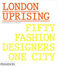 Cover image for London Uprising: Fifty Fashion Designers, One City