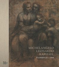 Cover image for Michelangelo, Leonardo, Raphael