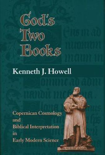 Cover image for God's Two Books: Copernican Cosmology and Biblical Interpretation in Early Modern Science