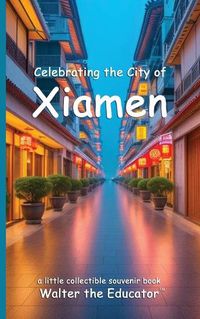 Cover image for Celebrating the City of Xiamen