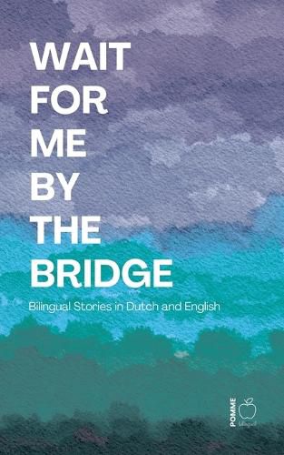 Cover image for Wait For Me By The Bridge