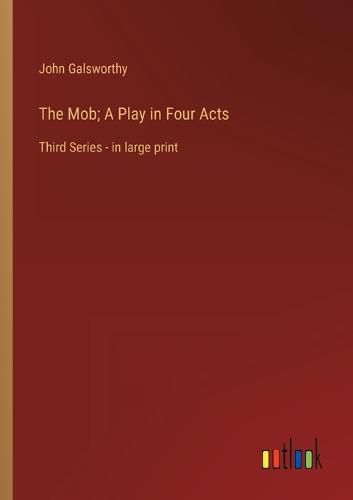Cover image for The Mob; A Play in Four Acts