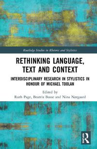 Cover image for Rethinking Language, Text and Context: Interdisciplinary Research in Stylistics in Honour of Michael Toolan