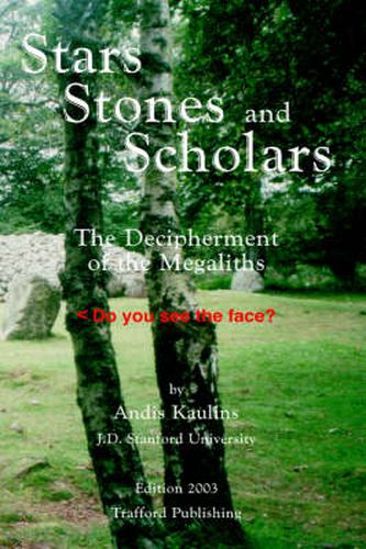 Cover image for Stars, Stones and Scholars: The Decipherment of the Megaliths as an Ancient Survey of the Earth by Astronomy