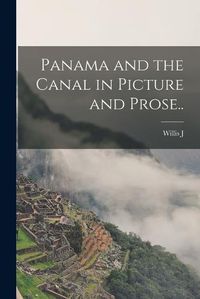 Cover image for Panama and the Canal in Picture and Prose..