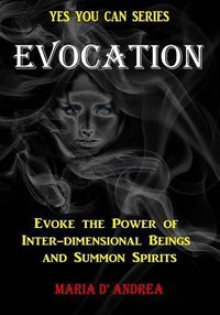 Cover image for Evocation: Evoke the Power of Inter-dimensional Beings And Summon Spirits