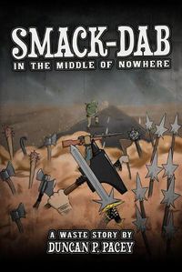 Cover image for Smack-dab, in the Middle of Nowhere: A post-apocalyptic comedy novel