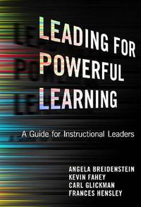 Cover image for Leading for Powerful Learning: A Guide for Instructional Leaders