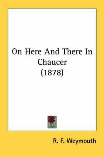 Cover image for On Here and There in Chaucer (1878)