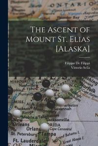 Cover image for The Ascent of Mount St. Elias [Alaska]