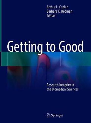 Getting to Good: Research Integrity in the Biomedical Sciences