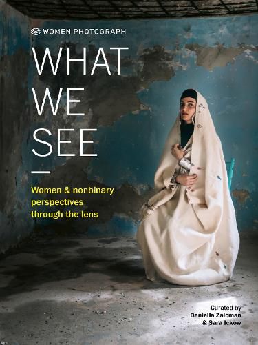 Cover image for Women Photograph: What We See: Women and nonbinary perspectives through the lens