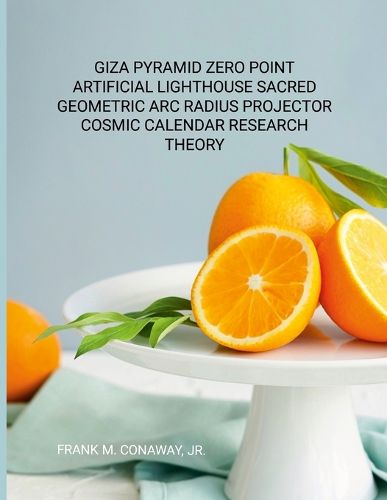 Cover image for Giza Pyramid Zero Point Artificial Light House Sacred Geometric ARC Radius Projector Cosmic Calendar Research Theory