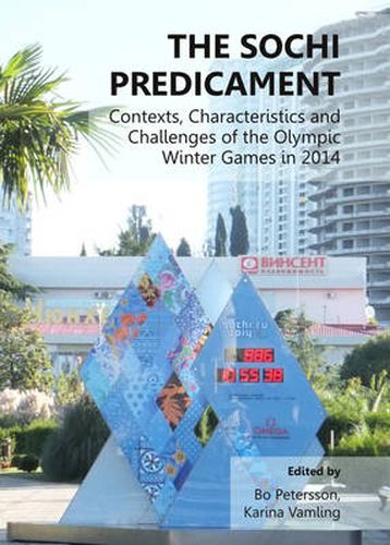 Cover image for The Sochi Predicament: Contexts, Characteristics and Challenges of the Olympic Winter Games in 2014