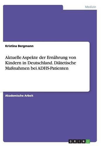 Cover image for Aktuelle Aspekte der Ernahrung von Kindern in Deutschland. Diatetische Massnahmen bei ADHS-Patienten