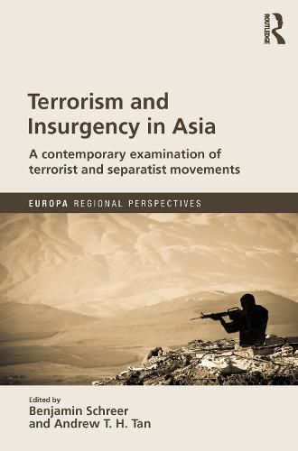 Terrorism and Insurgency in Asia: A contemporary examination of terrorist and separatist movements