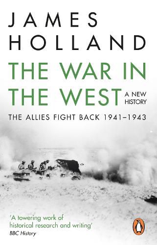 The War in the West: A New History: Volume 2: The Allies Fight Back 1941-43