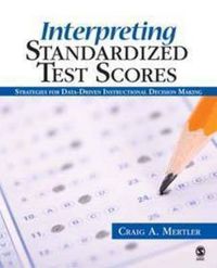 Cover image for Interpreting Standardized Test Scores: Strategies for Data-Driven Instructional Decision Making