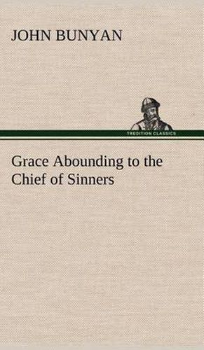 Cover image for Grace Abounding to the Chief of Sinners