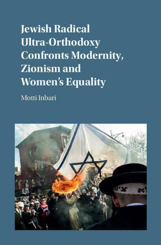 Cover image for Jewish Radical Ultra-Orthodoxy Confronts Modernity, Zionism and Women's Equality