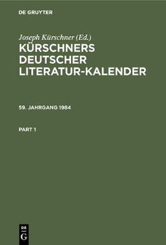 Kurschners Deutscher Literatur-Kalender Auf Das Jahr .... 59. Jahrgang 1984