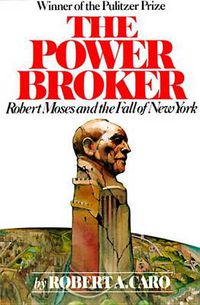Cover image for The Power Broker: Robert Moses and the Fall of New York