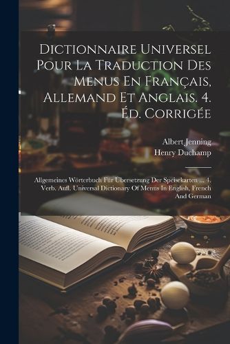 Dictionnaire Universel Pour La Traduction Des Menus En Francais, Allemand Et Anglais. 4. Ed. Corrigee