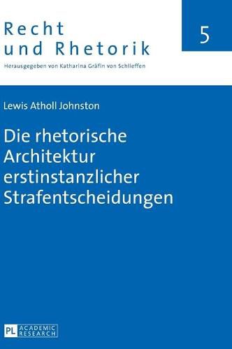 Cover image for Die Rhetorische Architektur Erstinstanzlicher Strafentscheidungen