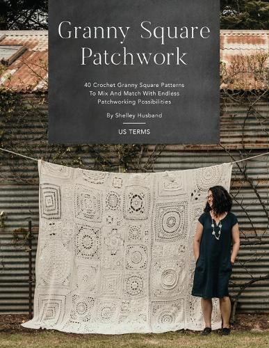 Cover image for Granny Square Patchwork US Terms Edition: 40 Crochet Granny Square Patterns to Mix and Match with Endless Patchworking Possibilities