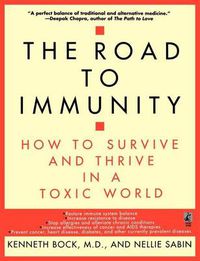 Cover image for The Road to Immunity: How to Survive and Thrive in a Toxic World