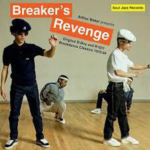 Arthur Baker presents Breaker’s Revenge: Original B-Boy and B-Girl Breakdance Classics 1970-84 - Various Artists *** Vinyl