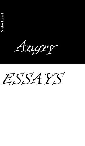 Cover image for Angry Essays - Alcohol addiction, Abuse, Autism, Church, Lawlessness, Assaults, Zen, Christianity, Psychotherapy, Addiction therapy, Analogue, Autism diagnosis, boldness, audacity