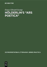 Cover image for Hoelderlin's  Ars poetica: A part-rigorous analysis of information structure in the late hymns