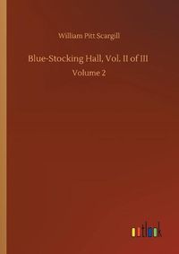 Cover image for Blue-Stocking Hall, Vol. II of III: Volume 2