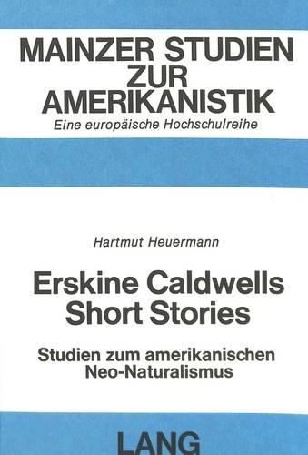 Erskine Caldwells Short Stories: Studien Zum Amerikanischen Neo-Naturalismus