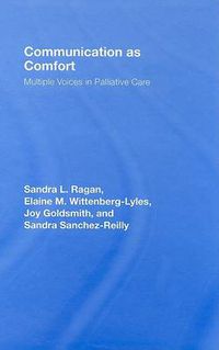 Cover image for Communication as Comfort: Multiple Voices in Palliative Care