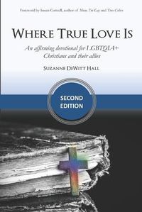 Cover image for Where True Love Is: an affirming devotional for LGBTQIA+ Christians and their allies