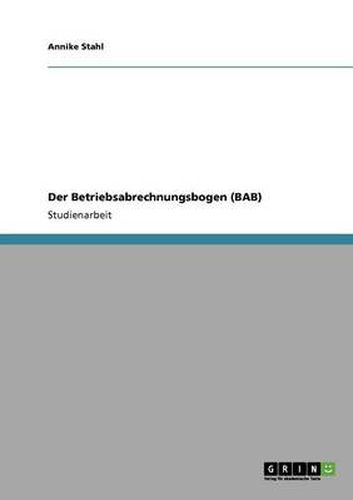 Cover image for Der Betriebsabrechnungsbogen (BAB). Ein UEberblick uber den Aufbau und den Nutzen