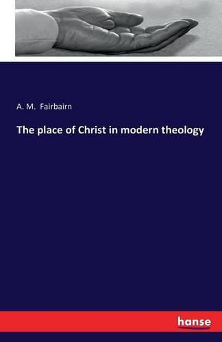 Cover image for The place of Christ in modern theology