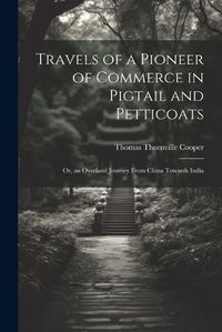 Cover image for Travels of a Pioneer of Commerce in Pigtail and Petticoats